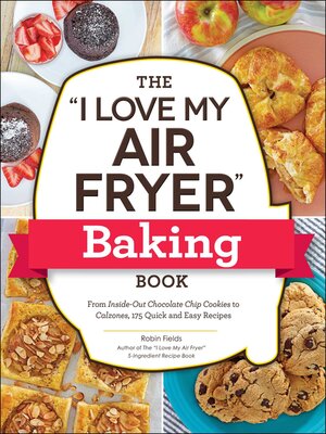 cover image of The "I Love My Air Fryer" Baking Book